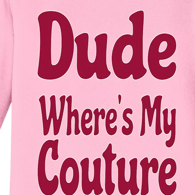 Funny Couture Sarcastic Quote Dude Where's My Couture Pink Baby Long Sleeve Bodysuit