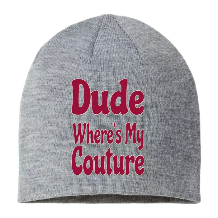 Funny Couture Sarcastic Quote Dude Where's My Couture Pink 8 1/2in Sustainable Knit Beanie