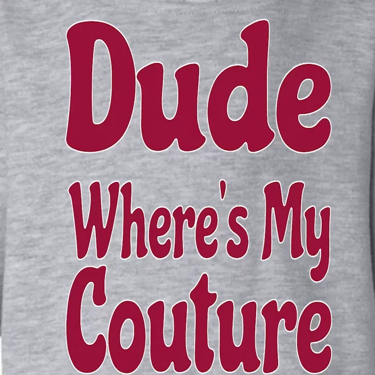 Funny Couture Sarcastic Quote Dude Where's My Couture Pink Toddler Hoodie