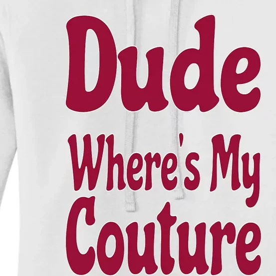 Funny Couture Sarcastic Quote Dude Where's My Couture Pink Women's Pullover Hoodie