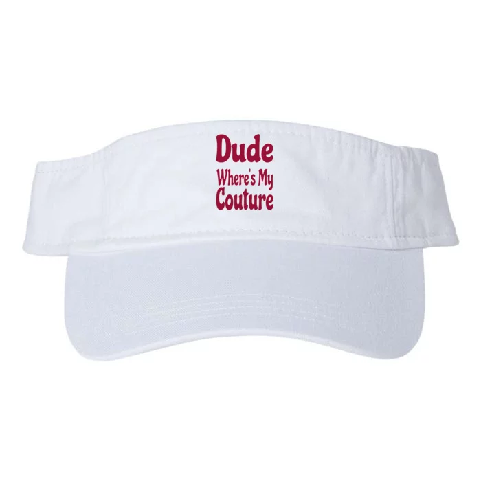 Funny Couture Sarcastic Quote Dude Where's My Couture Pink Valucap Bio-Washed Visor