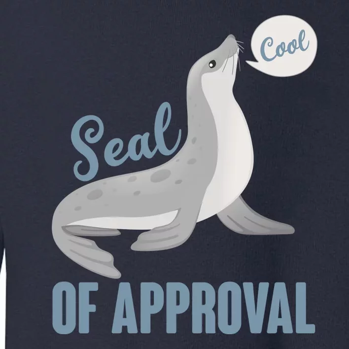 Funny Cute Seal Of Approval Toddler Sweatshirt