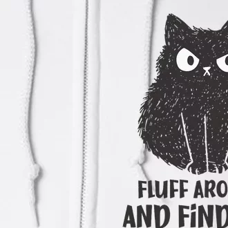 Funny Cat Shirt Fluff Around and Find Out Full Zip Hoodie