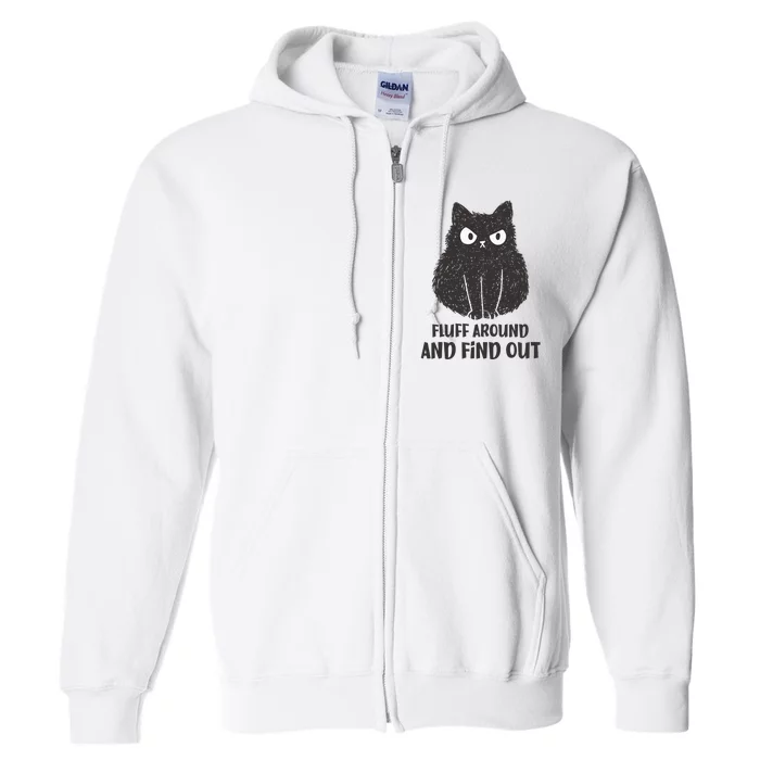 Funny Cat Shirt Fluff Around and Find Out Full Zip Hoodie