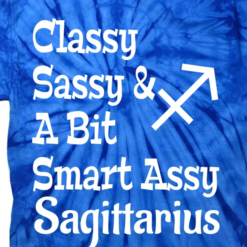 Funny Classy Sassy And A Bit Smart Assy Sagittarius Zodiac Funny Gift Tie-Dye T-Shirt