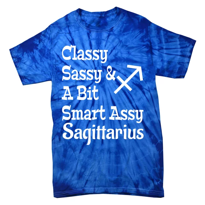 Funny Classy Sassy And A Bit Smart Assy Sagittarius Zodiac Funny Gift Tie-Dye T-Shirt