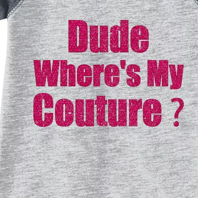 Funny Couture Sarcastic Quote Dude WhereS My Couture Women Infant Baby Jersey Bodysuit