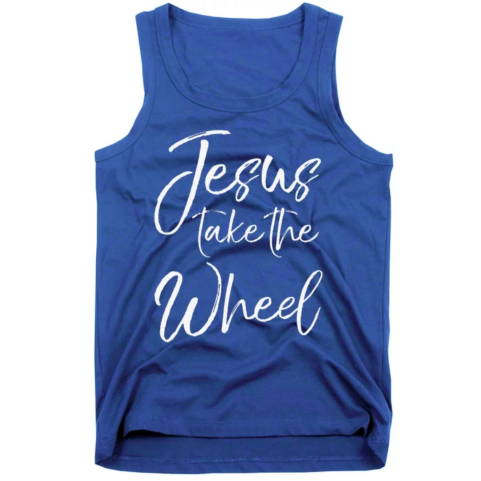 Funny Christian Saying Quote For Jesus Take The Wheel Tank Top