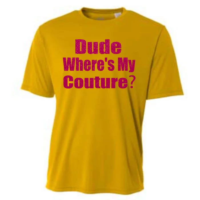 Funny Couture Sarcastic Quote Dude Wheres My Couture Pink Cooling Performance Crew T-Shirt