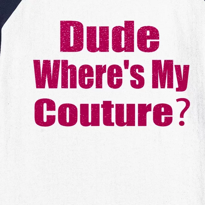 Funny Couture Sarcastic Quote Dude Wheres My Couture Pink Baseball Sleeve Shirt