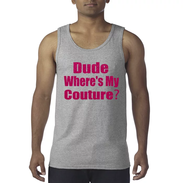 Funny Couture Sarcastic Quote Dude Wheres My Couture Pink Tank Top