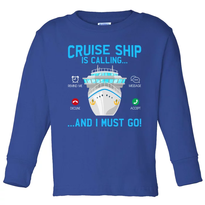 Funny Cruise Ship Is Calling And I Must Go Cruising Lovers Cool Gift Toddler Long Sleeve Shirt