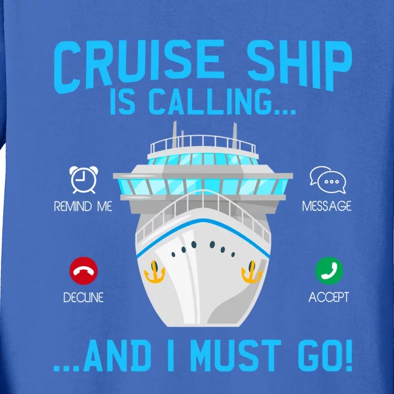 Funny Cruise Ship Is Calling And I Must Go Cruising Lovers Cool Gift Kids Long Sleeve Shirt