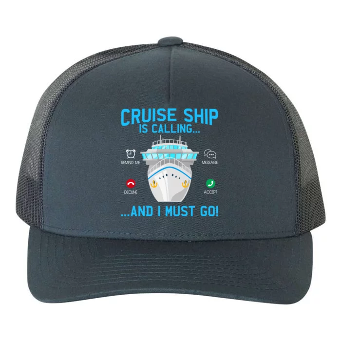 Funny Cruise Ship Is Calling And I Must Go Cruising Lovers Cool Gift Yupoong Adult 5-Panel Trucker Hat