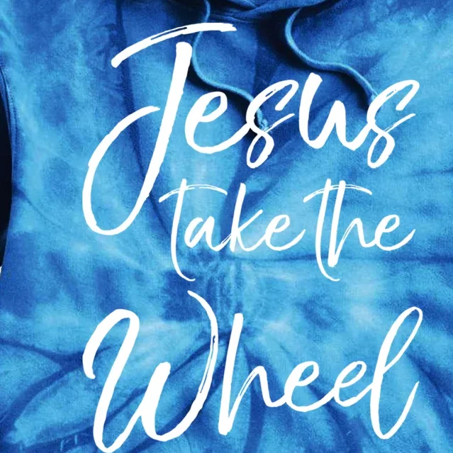 Funny Christian Saying Quote Jesus Take The Wheel Gift Tie Dye Hoodie