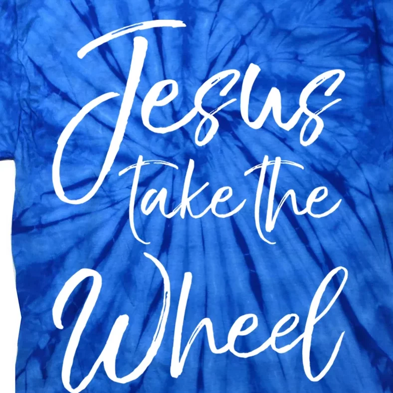 Funny Christian Saying Quote Jesus Take The Wheel Gift Tie-Dye T-Shirt