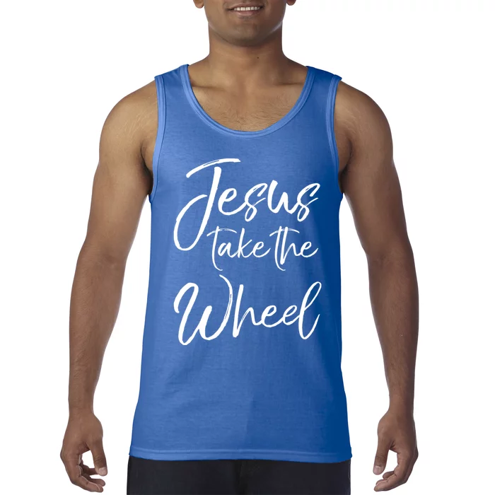 Funny Christian Saying Quote Jesus Take The Wheel Gift Tank Top