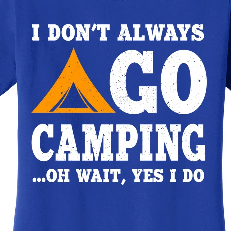 Funny Camping Saying Design Nature Lover Summer Camp Great Gift Women's T-Shirt