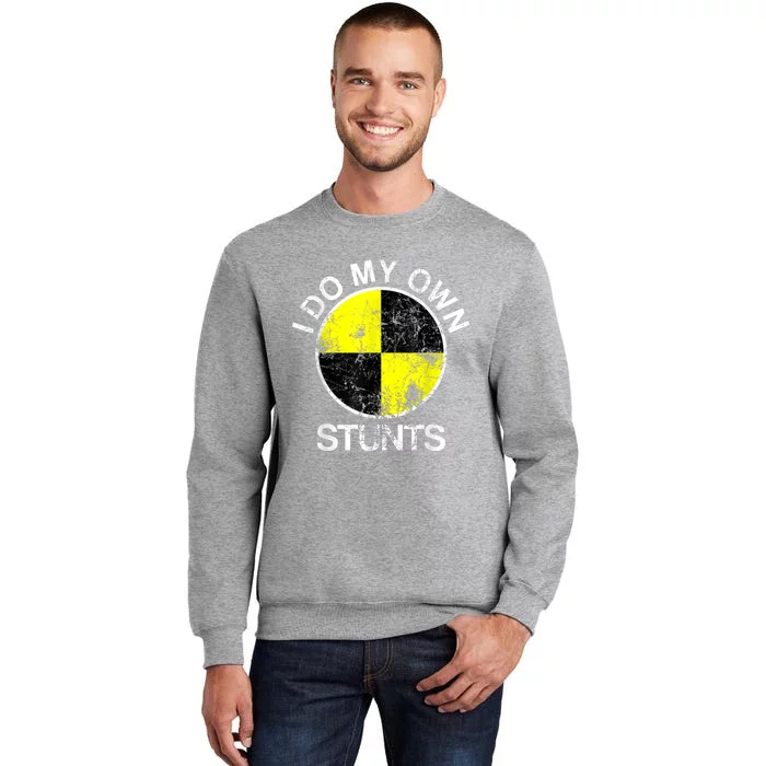 Funny Crash Test Dummy I Do My Own Stunts Tall Sweatshirt