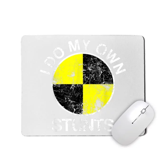 Funny Crash Test Dummy I Do My Own Stunts Mousepad