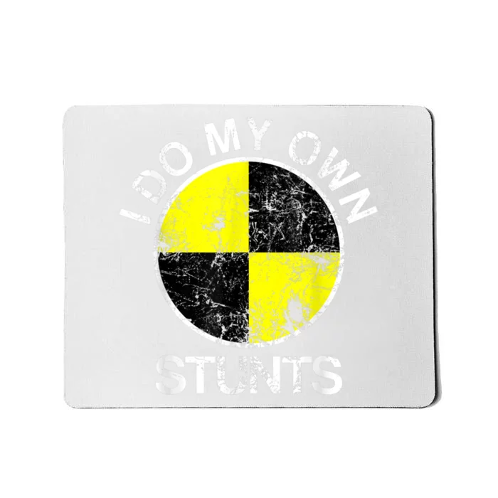 Funny Crash Test Dummy I Do My Own Stunts Mousepad