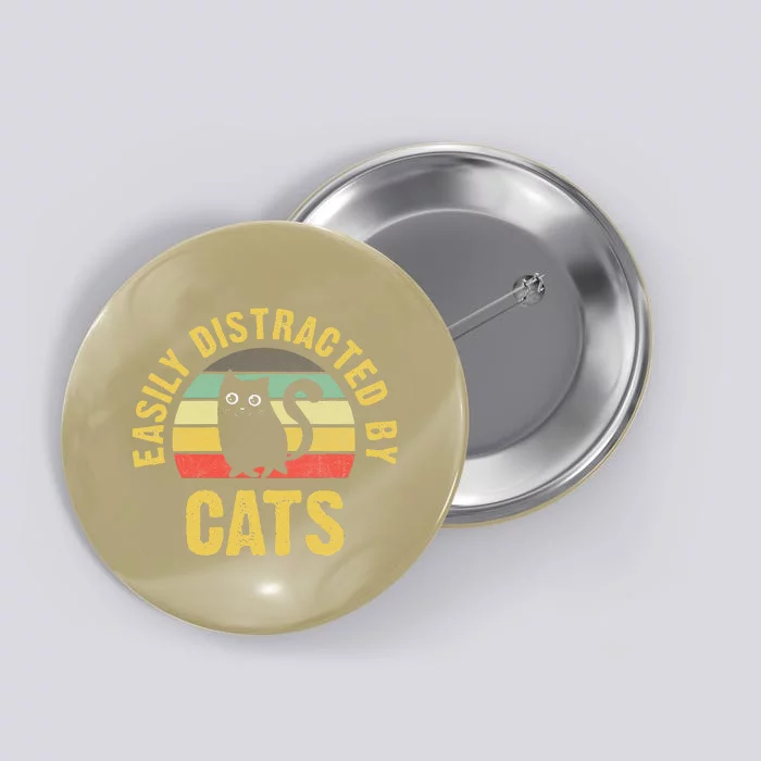 Funny Cat Theme For Cats Lover Easily Distracted By Cats Button