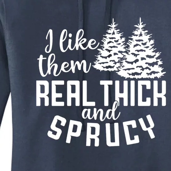 Funny Christmas Tree Xmas I Like Them Real Thick And Sprucy Gift Women's Pullover Hoodie