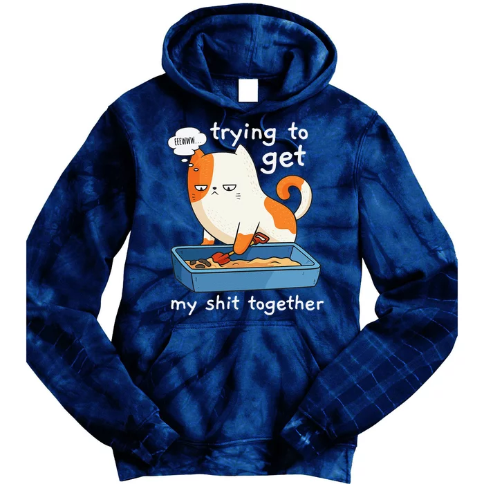 Funny Cat Trying To Get My Shit Together Cat Lover Tie Dye Hoodie