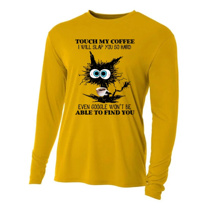 Funny Cat Touch My Coffee I Will Slap You So Hard Cooling Performance Long Sleeve Crew