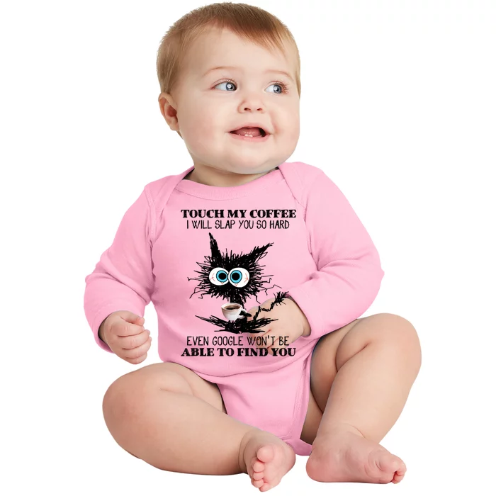 Funny Cat Touch My Coffee I Will Slap You So Hard Baby Long Sleeve Bodysuit