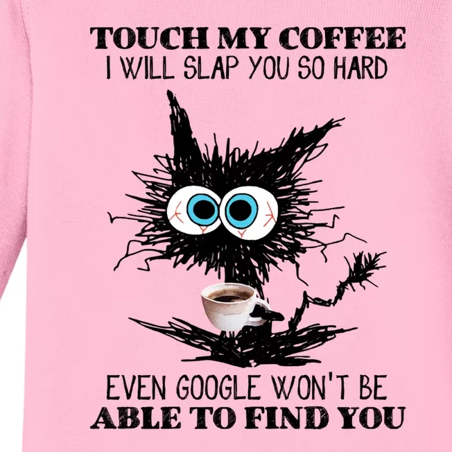 Funny Cat Touch My Coffee I Will Slap You So Hard Baby Long Sleeve Bodysuit