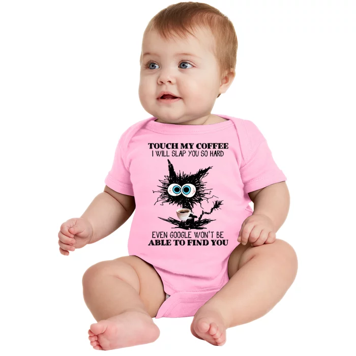 Funny Cat Touch My Coffee I Will Slap You So Hard Baby Bodysuit