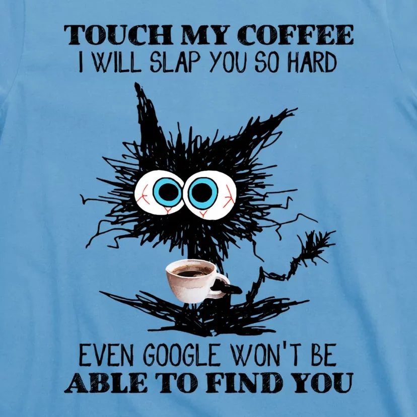 Funny Cat Touch My Coffee I Will Slap You So Hard T-Shirt