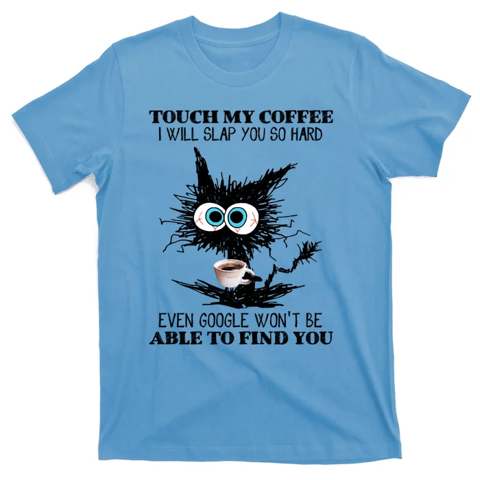 Funny Cat Touch My Coffee I Will Slap You So Hard T-Shirt