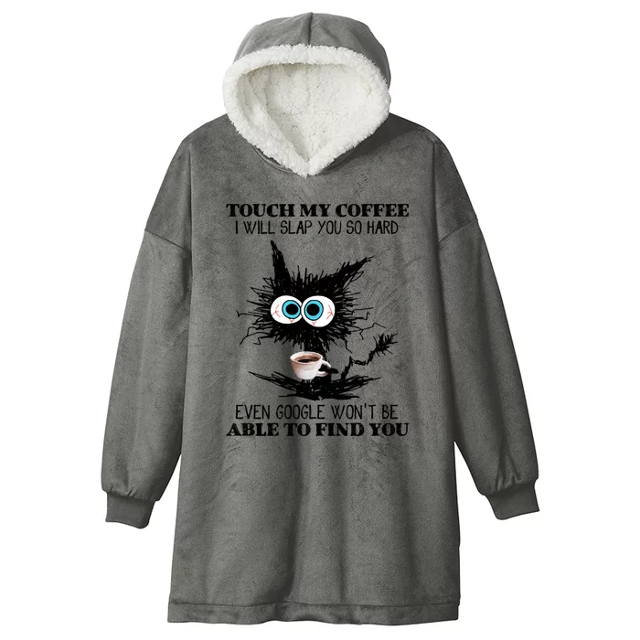 Funny Cat Touch My Coffee I Will Slap You So Hard Hooded Wearable Blanket