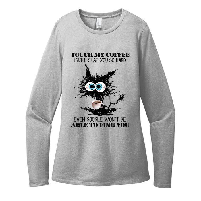 Funny Cat Touch My Coffee I Will Slap You So Hard Womens CVC Long Sleeve Shirt