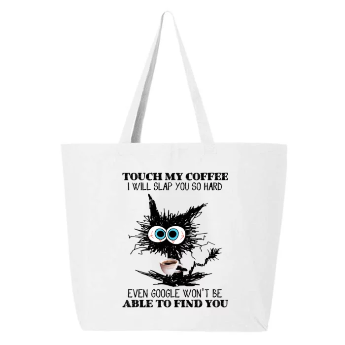 Funny Cat Touch My Coffee I Will Slap You So Hard 25L Jumbo Tote