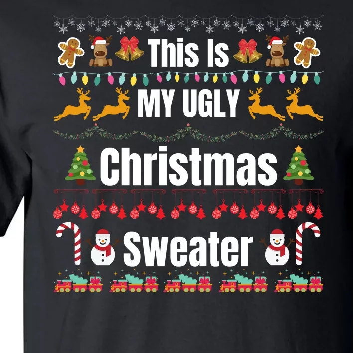 Funny Christmas This Is My Ugly Christmas Sweater Funny Xmas Tall T-Shirt