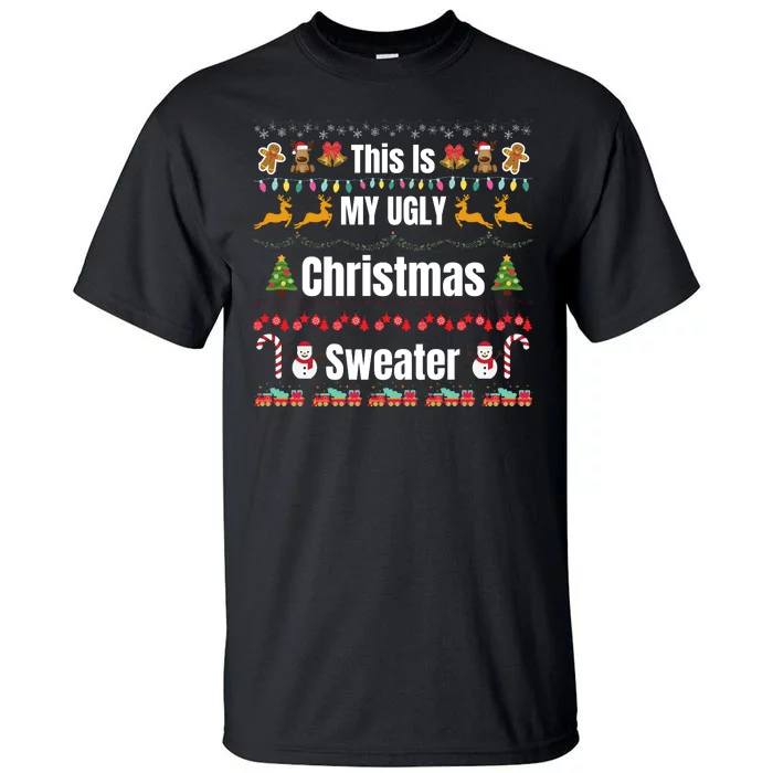 Funny Christmas This Is My Ugly Christmas Sweater Funny Xmas Tall T-Shirt