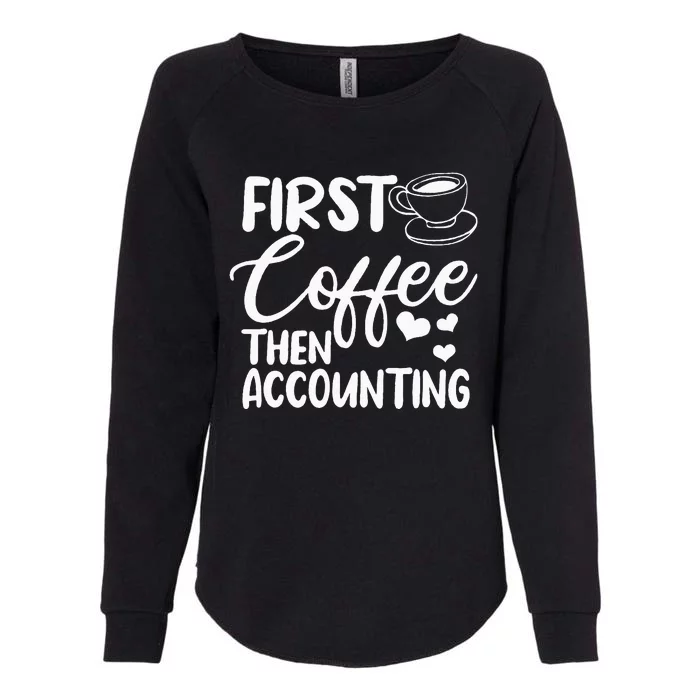 First Coffee Then Accounting Registered Qualified Accountant Womens California Wash Sweatshirt