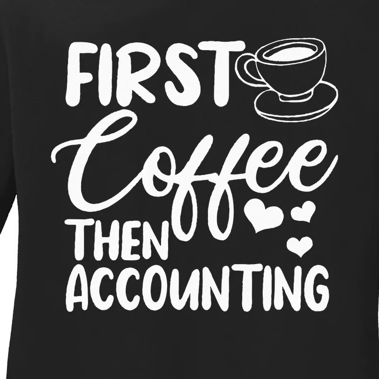 First Coffee Then Accounting Registered Qualified Accountant Ladies Long Sleeve Shirt