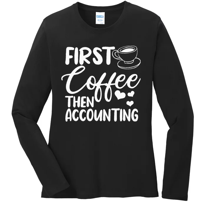 First Coffee Then Accounting Registered Qualified Accountant Ladies Long Sleeve Shirt