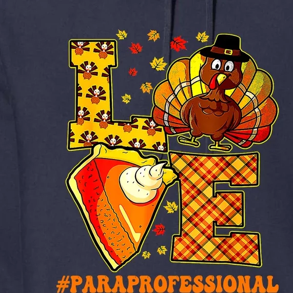 Funny Cute Teacher Thanksgiving Love Paraprofessional Turkey Autumn Premium Hoodie