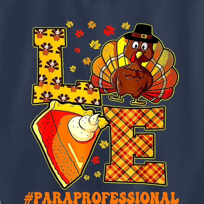 Funny Cute Teacher Thanksgiving Love Paraprofessional Turkey Autumn Kids Sweatshirt