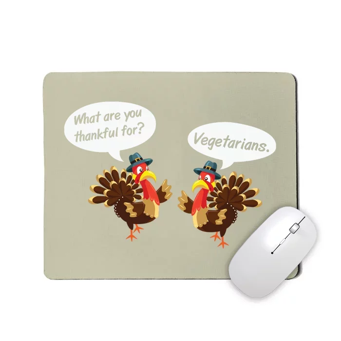 Funny Cute Turkey I’m Thankful For Vegetarians Thanksgiving Mousepad