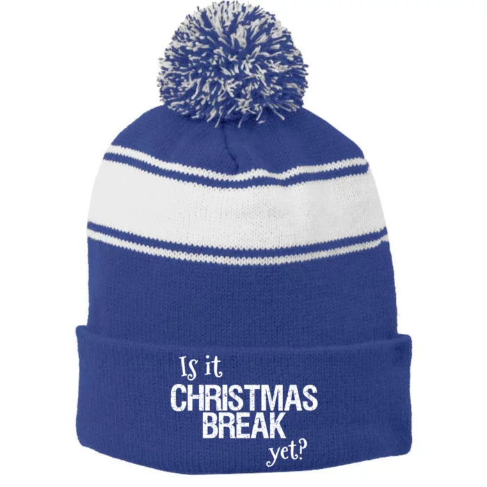 Funny Christmas Teacher Quote Is It Christmas Break Yet? Gift Stripe Pom Pom Beanie