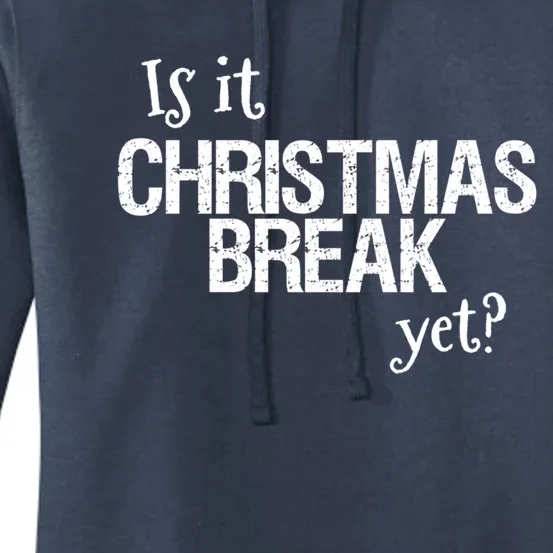 Funny Christmas Teacher Quote Is It Christmas Break Yet? Gift Women's Pullover Hoodie