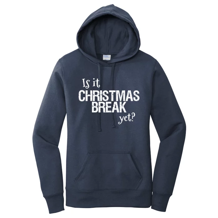 Funny Christmas Teacher Quote Is It Christmas Break Yet? Gift Women's Pullover Hoodie