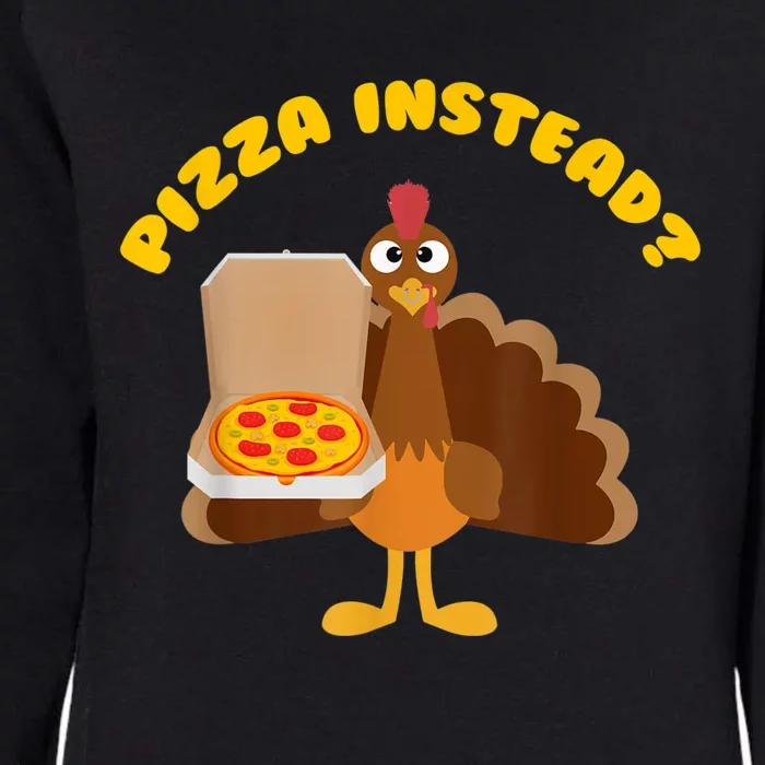 Funny Cute Turkey Lets Have Pizza Instead Thanksgiving Gift Womens California Wash Sweatshirt