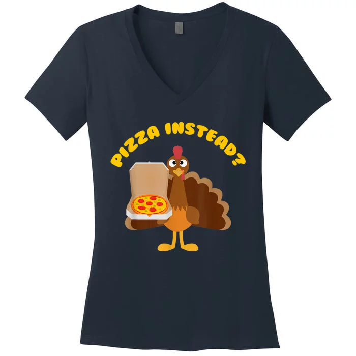 Funny Cute Turkey Lets Have Pizza Instead Thanksgiving Gift Women's V-Neck T-Shirt